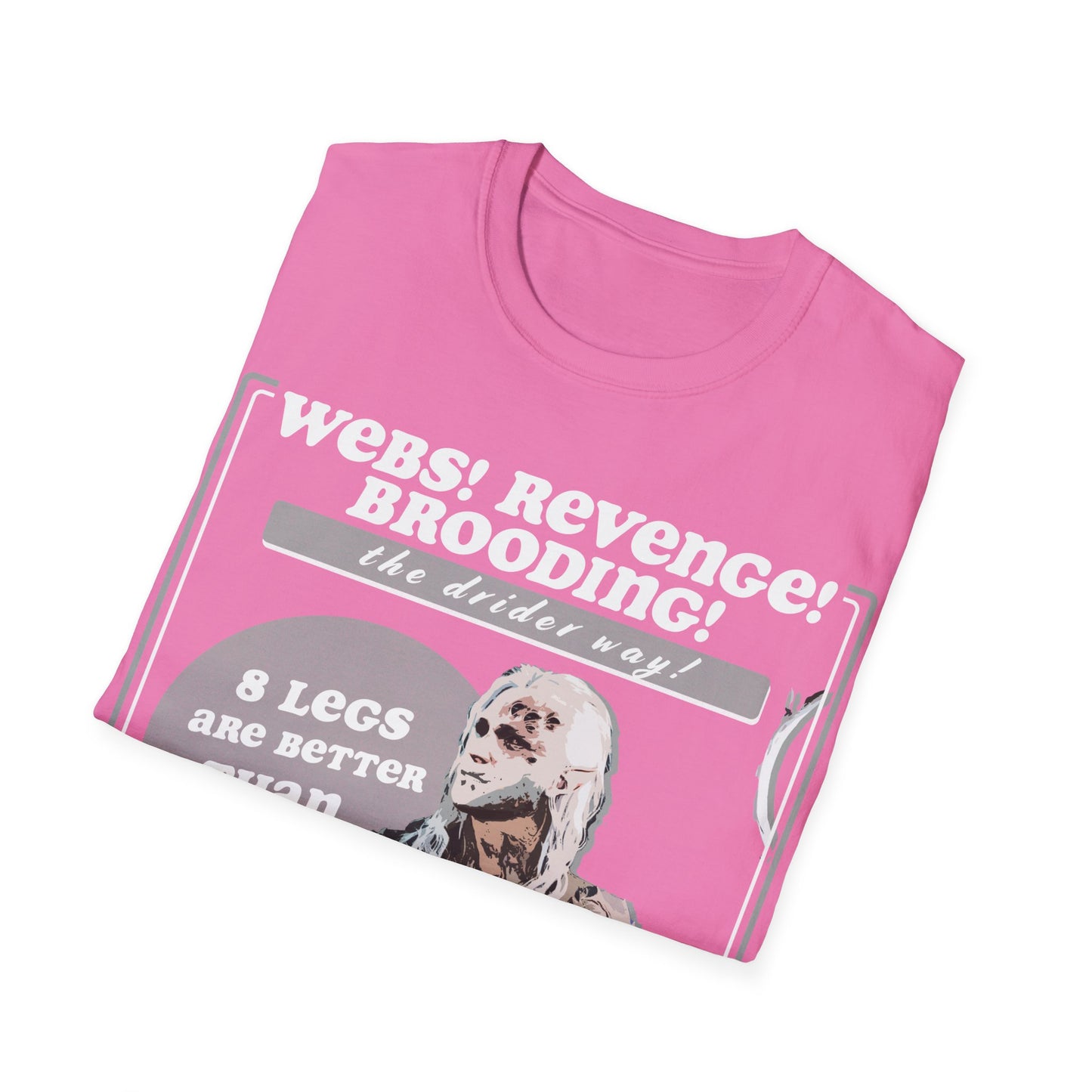 Eight Legs Are Better Than Two! Hiding In The Shadows Drider Shirt!