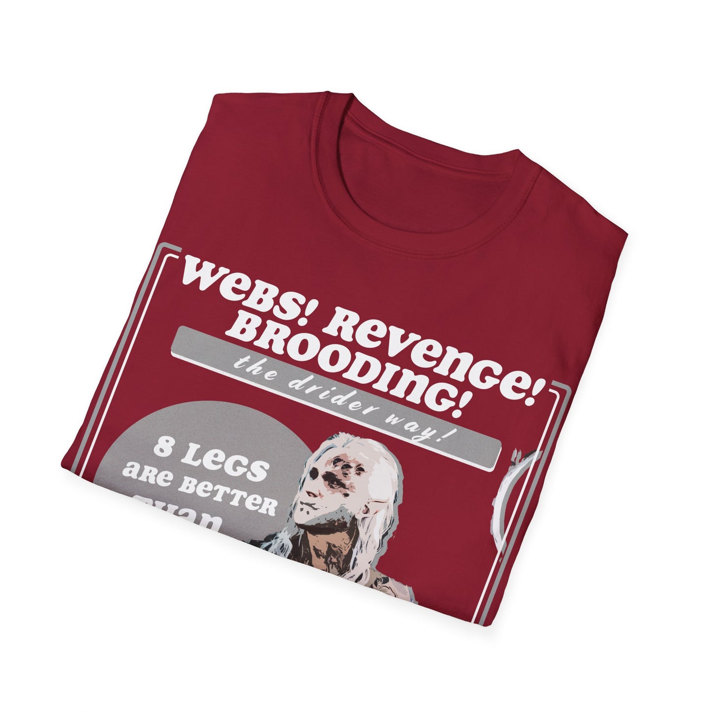 Eight Legs Are Better Than Two! Hiding In The Shadows Drider Shirt!