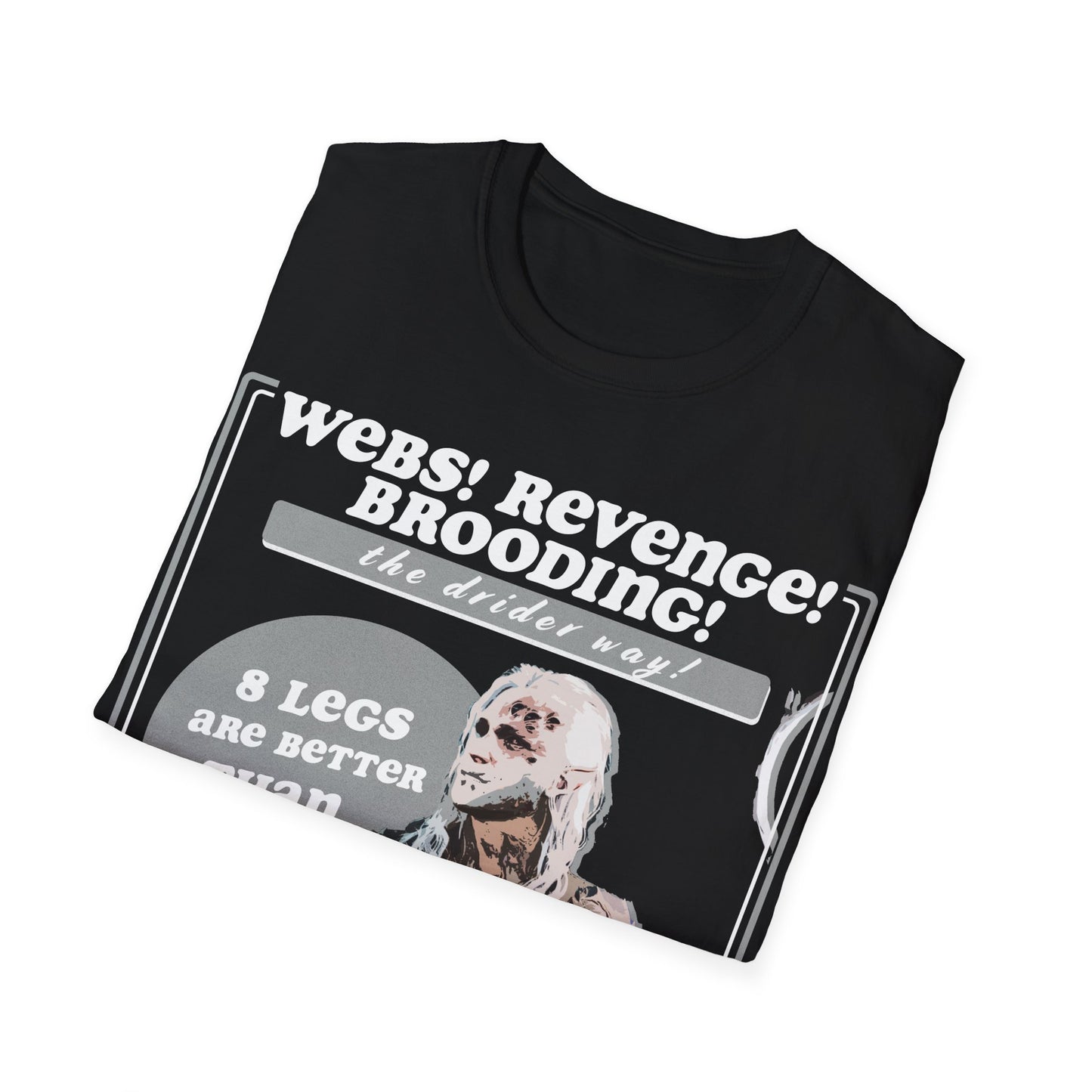 Eight Legs Are Better Than Two! Hiding In The Shadows Drider Shirt!