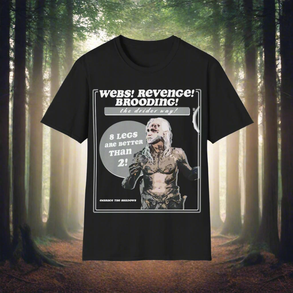 Eight Legs Are Better Than Two! Hiding In The Shadows Drider Shirt!